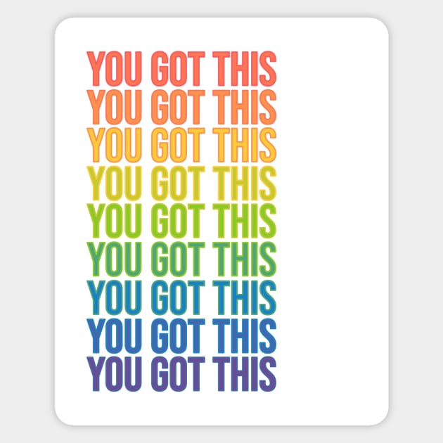 You Got This Sticker by RainbowAndJackson